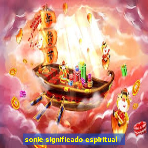 sonic significado espiritual